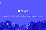 Introducing the Tiered System for Playcent Capital Pre-Sales