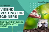 Dividend Investing for Beginners — By InvestTherapy
