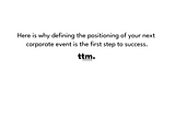 A client asked us why they needed to define their events positioning.