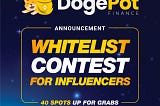 🚀CONTEST ALERT🚀 $DOGEPOT INFLUENCER — WIN 40 Whitelist Spots