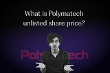 What is Polymatech Electronics Unlisted Share Price?