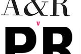 A&R v PR & THEIR ROLES