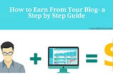 Beginner’s Guide to make money blogging- Create, Grow & Earn!