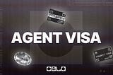 Introducing Celo’s Agent Visa: The World’s First Work Visa for AI Agents