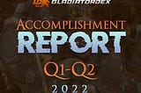 GladiatorDex Accomplishment Report Q1-Q2