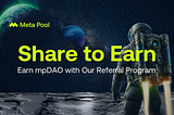 Share to Earn: Earn mpDAO with Meta Pool Referral Program