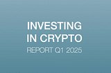 Crypto Report Q1/2025