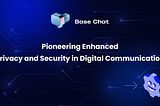 Base Chat: Pioneering Enhanced Privacy and Security in Digital Communication