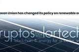 The authorities of the European Union have changed their policy on renewable solar energy