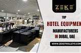 Top Hotel Equipment Manufacturers In Dubai, UAE