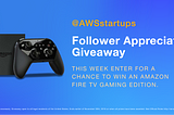 Enter the @AWSstartups Follower Appreciation Giveaway, Week 3