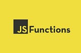 Unleashing the Power of JavaScript Functions: A Comprehensive Guide