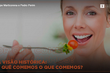 Uma visão histórica: por quê comemos o que comemos?