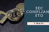 3 Ways to Do an SEC Compliant STO