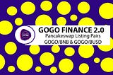 GOGO Finance 2.0 Now On Pancakeswap — GOGO/WBNB