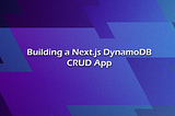 Building a Next.js DynamoDB CRUD App