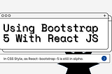 Using Bootstrap 5 with React JS ( CSS Style )