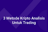 3 Metode Kripto Analisis Untuk Trading