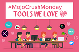 #MojoCrushMonday: Tools We Love