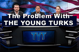 The Problem With The Young Turks