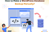How to Make a WordPress Database Backup Manually?
