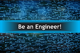 How To Be An Engineer!