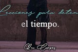 Lecciones para detener el tiempo