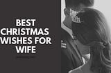 Christmas Wishes and Messages for Wife
