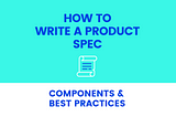 How to Write a Product Spec