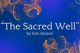 Original Poem: The Sacred Well