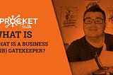 What Is a Business Gatekeeper? (B2B & B2C