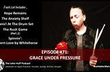 Episode #71: Grace Under Pressure