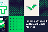 Finding Unused Files With Dart Code Metrics