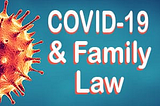 Jay Schwartz COVID-19 and Family Law