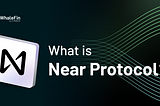 A Closer Look: Near Protocol