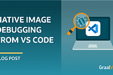 Native Image Debugging in VS Code