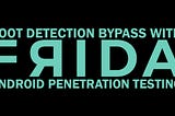 Root Detection Bypass With Frida.