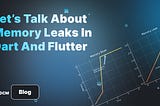 Let’s Talk About Memory Leaks In Dart And Flutter