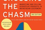 (notes on) Crossing The Chasm by Geoffrey Moore