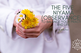 The five Niyama (observances) to balance your practice and life