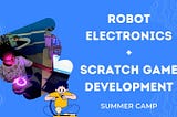 Robot Electronics + Scratch Games Development: