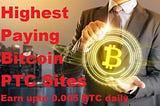 Highest Paying Bitcoin PTC Sites