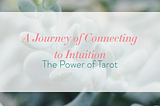 A Journey of Connecting to Intuition