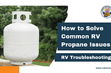 How to Solve Common RV Propane Issues