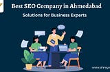 Best SEO Company in Ahmedabad — Solutions for Business Experts