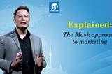 The Musk approach to marketing