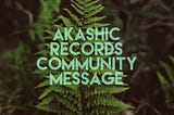 Akashic Records Community Message: Connection with Intention