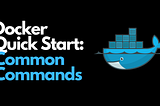 Docker Quick Start: Common Commands