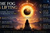 The Fog Is Lifting: Three Messages July Is Trying to Reveal to You