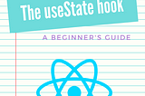 A Primer on the useState hook in React